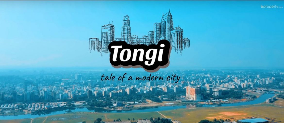 Tongi - The New Eclipse of Modernization - Bproperty