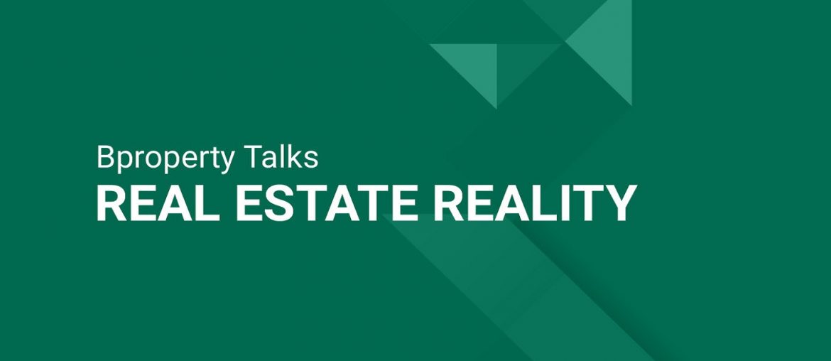 Bproperty Talks: Real Estate Reality - Insight From Real Estate Experts